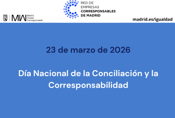 La Red de Empresas Corresponsables de Madrid impulsa una campaña conjunta por el Día Nacional de la Conciliación y la Corresponsabilidad.